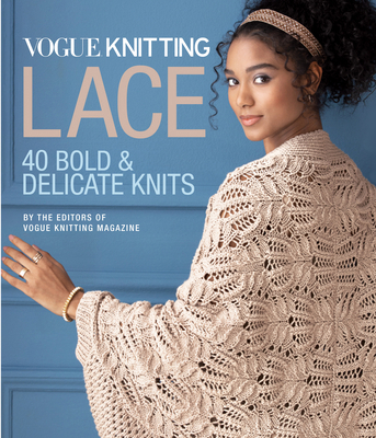 Vogue(r) Knitting Lace: 40 Bold & Delicate Knits 1970048069 Book Cover