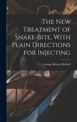 The new Treatment of Snake-bite, With Plain Dir... 1018578927 Book Cover