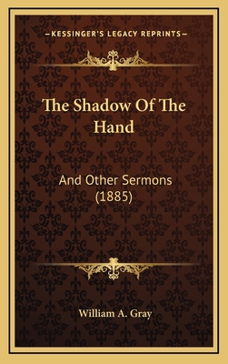 The Shadow Of The Hand: And Other Sermons (1885) 1165634457 Book Cover