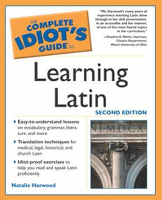 The Complete Idiot's Guide to Learning Latin 0028644506 Book Cover