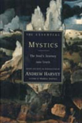The Essential Mystics: The Soul's Journey into ... 0062509047 Book Cover