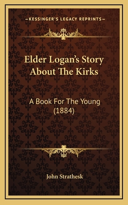 Elder Logan's Story About The Kirks: A Book For... 1165441322 Book Cover