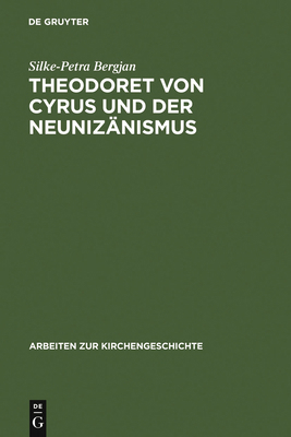 Theodoret Von Cyrus Und Der Neunizänismus: Aspe... [German] 3110139553 Book Cover