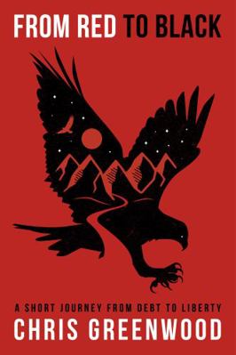 Hardcover From Red to Black : A Short Journey from Debt to Liberty Book
