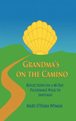 Grandma's on the Camino: Reflections on a 48-Da... 1477289224 Book Cover