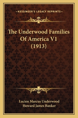 The Underwood Families Of America V1 (1913) 1166330087 Book Cover