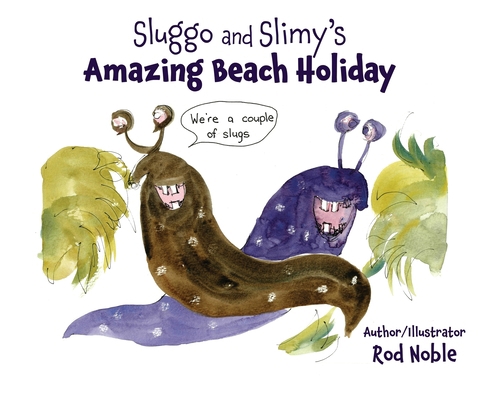 Slugo and Slimy's Amazing Beach Holiday 1763867242 Book Cover