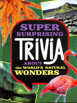 Super Surprising Trivia About the World's Natur... 1398254339 Book Cover