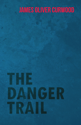 The Danger Trail 1473325641 Book Cover