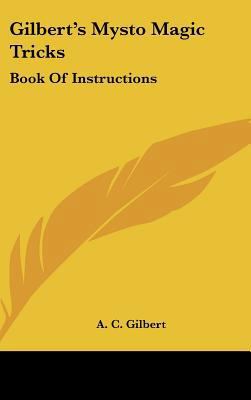 Gilbert's Mysto Magic Tricks: Book Of Instructions 1161629912 Book Cover