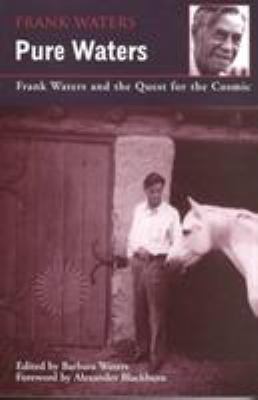 Pure Waters: Frank Waters and the Quest for the... 0804010463 Book Cover