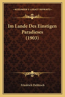 Im Lande Des Einstigen Paradieses (1903) [German] 1168320445 Book Cover