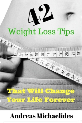 42 Weight Loss Tips That Will Change Your Life ... 9963277047 Book Cover