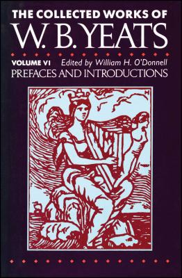 The Collected Works of W.B. Yeats Vol. VI: Pref... 145165507X Book Cover