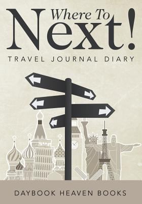 Where To Next! Travel Journal Diary 1683230671 Book Cover