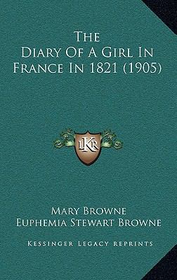 The Diary of a Girl in France in 1821 (1905) 1165007320 Book Cover