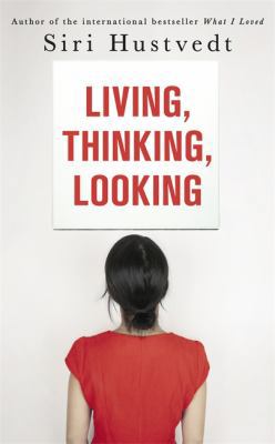 Living, Thinking, Looking. by Siri Hustvedt 1444732633 Book Cover