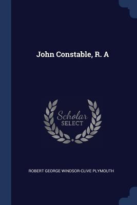 John Constable, R. A 1376437937 Book Cover