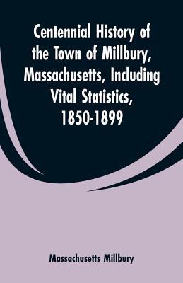 Centennial History of the Town of Millbury, Mas... 9353299993 Book Cover