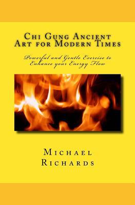 Chi Gung Ancient Art for Modern Times: Powerful... 1535166177 Book Cover