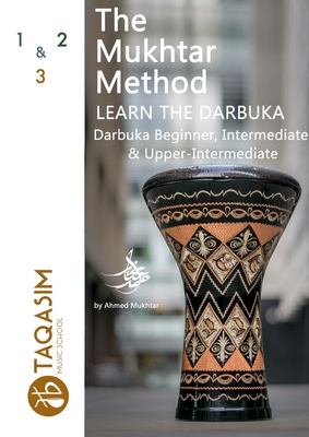 The Mukhtar Method - Darbuka Beginner, Intermed... 1387682091 Book Cover