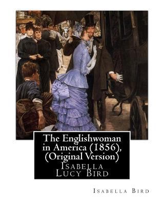 The Englishwoman in America (1856), By Isabella... 1535339950 Book Cover