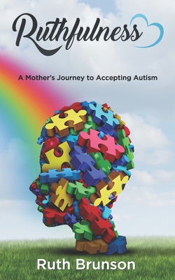 Ruthfulness: A Mother's Journey to Accepting Au... 1945812745 Book Cover