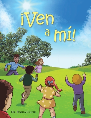 ¡Ven a Mí! [Spanish] 1664279903 Book Cover