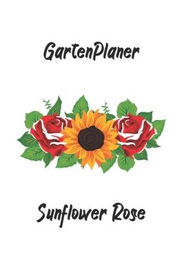 Gartenplaner - Sunflower Rose: perfektes Gesche... [German] 1657486060 Book Cover