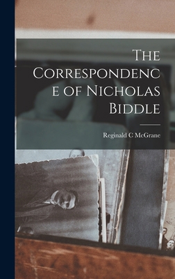 The Correspondence of Nicholas Biddle 1019000228 Book Cover