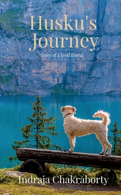 Husku's Journey: Story of a loyal friend B0CX1M6KGB Book Cover