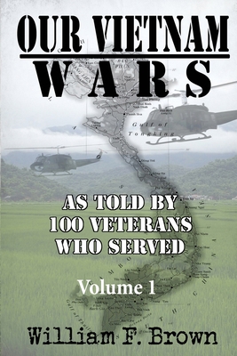 Our Vietnam Wars, Volume 1: as told by 100 vete... 1087935482 Book Cover