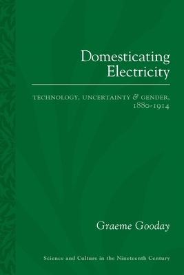 Domesticating Electricity: Technology, Uncertai... 0822965291 Book Cover