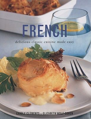 French: Delicious Classic Cuisine Made Easy 1572151625 Book Cover