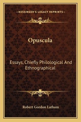 Opuscula: Essays, Chiefly Philological And Ethn... 1163796468 Book Cover