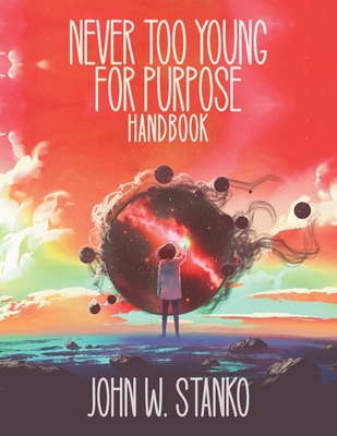 Never Too Young For Purpose: Handbook 1633602958 Book Cover