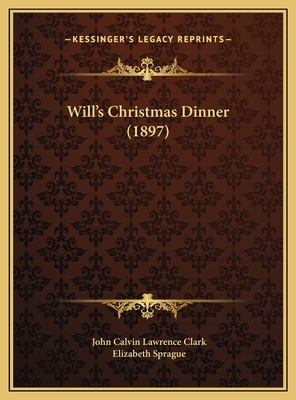 Will's Christmas Dinner (1897) 1169580157 Book Cover