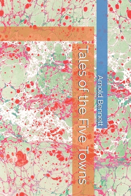 Tales of the Five Towns 1658548965 Book Cover