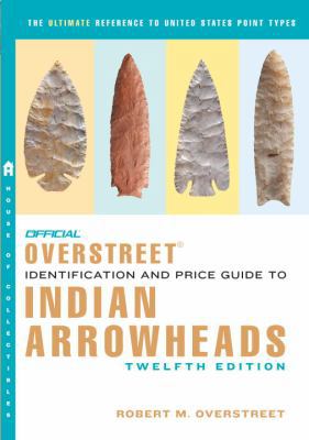 Official Overstreet Indian Arrowheads Identific... 0375723455 Book Cover