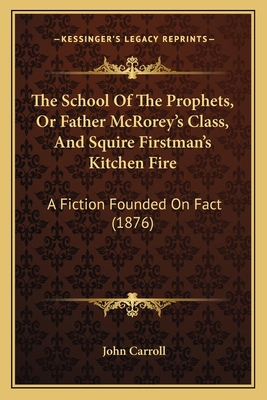 The School Of The Prophets, Or Father McRorey's... 1163901229 Book Cover