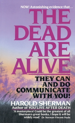 The Dead Are Alive: They Can and Do Communicate... B002CKE1P6 Book Cover