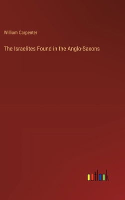 The Israelites Found in the Anglo-Saxons 3368838776 Book Cover