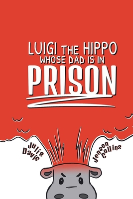 Luigi the Hippo whose Dad is in Prison B0G4WF81S1 Book Cover