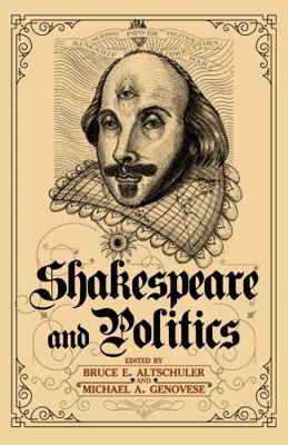 Shakespeare and Politics: What a Sixteenth-Cent... 1612051596 Book Cover