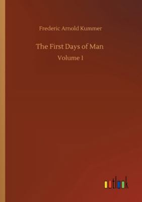 The First Days of Man: Volume 1 3752346671 Book Cover