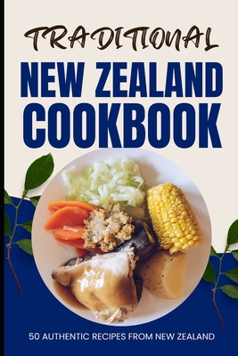 Traditional New Zealand Cookbook: 50 Authentic ... B0D1MPVRDD Book Cover