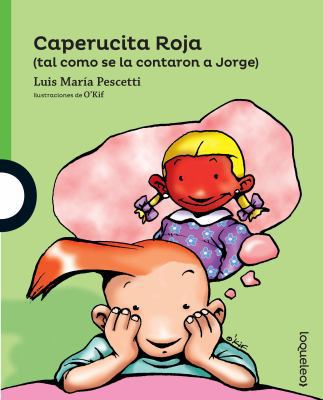 Caperucita Roja (Tal Como Se La Contaron a Jorge) [Spanish] 168292291X Book Cover