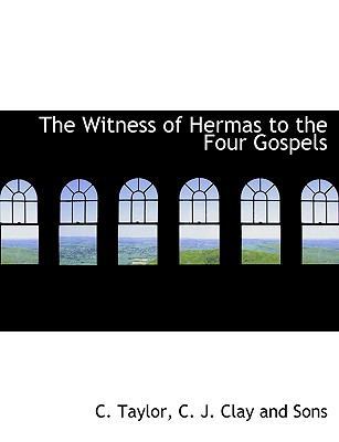 The Witness of Hermas to the Four Gospels 1140497790 Book Cover