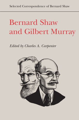 Bernard Shaw and Gilbert Murray 144264382X Book Cover