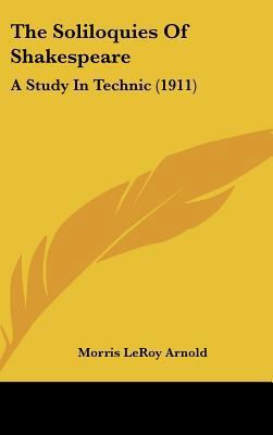 The Soliloquies Of Shakespeare: A Study In Tech... 1436554500 Book Cover
